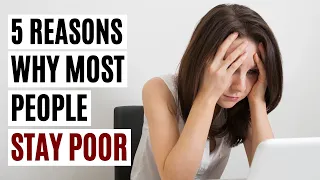 5 Reasons Why Most People Stay Poor