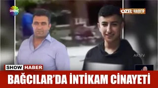 Bağcılar'da intikam cinayeti