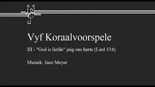 Vyf Koraalvoorspele - III: "God is liefde" juig ons harte (Lied 334)