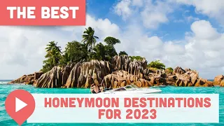 Best Honeymoon Destinations for 2023