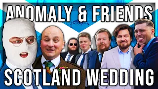 ANOMALY AND FRIENDS GO TO SCOTLAND (OBI'S WEDDING)