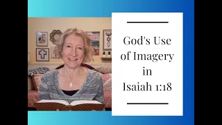 God's use of imagery in Isaiah 1:18 "White as Snow"