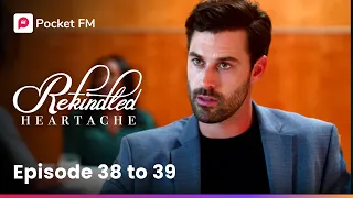 Rekindled Heartache | Ep 38-39 | Zoey and Blaine's unforgettable night of confessions