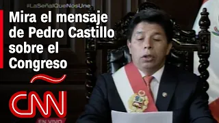 Mensaje de Pedro Castillo donde anuncia cierre del Congreso de Perú y convoca a elecciones