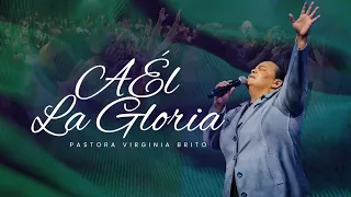 A Él la Gloria - COVER Pastora Virginia Brito