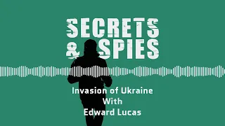 Invasion of Ukraine with Edward Lucas