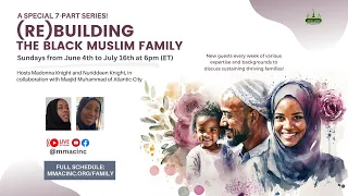 (Re)building The Black Muslim Family: Marriage for the Sake of Allah