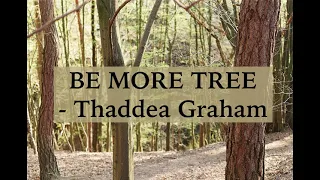 Be More Tree - Thaddea Graham (original)