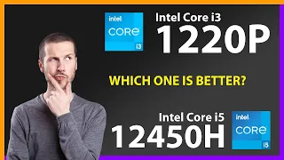 INTEL Core i3 1220P vs INTEL Core i5 12450H Technical Comparison