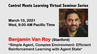 Control Meets Learning Seminar by Benjamin Van Roy (Stanford) || Mar 10, 2021