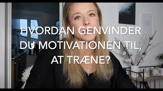 Hvordan genvinder du motivationen til, at træne?