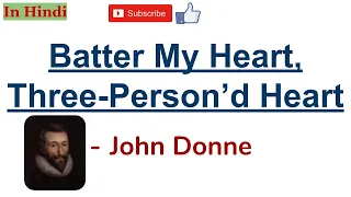 Batter My Heart, Three-Person'd God by John Donne -  Summary and Line by Line Explanation in Hindi