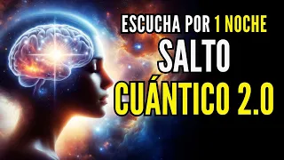 ✨DA UN SALTO CUÁNTICO PARA ATRAER ABUNDANCIA | MEDITACIÓN PARA REPROGRAMAR TU MENTE MIENTRAS DUERMES