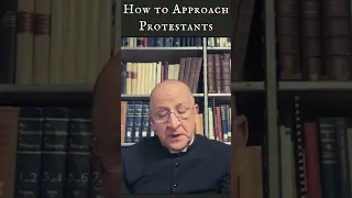 Fr. Ripperger: How To Approach Protestants