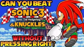 VG Myths - Can You Beat Sonic 3 & Knuckles Without Pressing Right?