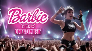 AQUA - Barbie Girl (EDM MIX) - OMER J MUSIC | Barbie World #barbie #barbiedoll #edm2023 #omerjmusic