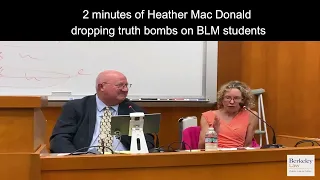 2 minutes of Heather Mac Donald dropping truth bombs on BLM students