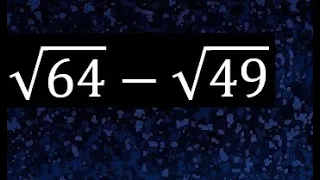 raiz cuadrada de 64 menos raiz de 49 , resta de raices cuadradas