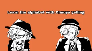 Learn the alphabet with Chuuya yelling - Bungou Stray Dogs