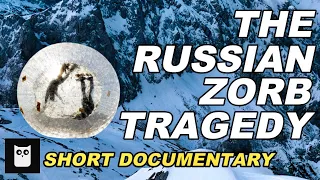 The Russian Zorb Ball Accident