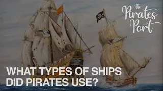 What Types of Ships Did Pirates Sail? | The Pirates Port