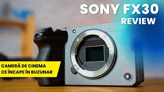 Sony FX30 - pentru pasionați, dar și pentru profesioniști