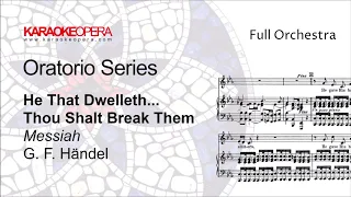 Karaoke Opera: He That Dwelleth-Thou Shalt Break Them - MESSIAH (Handel) Orchestra only with score