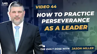 How To Practice Perseverance as a Leader - The Daily Dose | Video 44