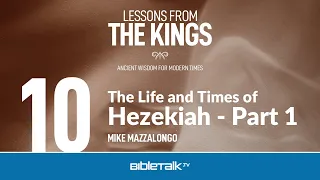 The Life and Times of Hezekiah: Part 1 (Hezekiah Bible Study) – Mike Mazzalongo | BibleTalk.tv