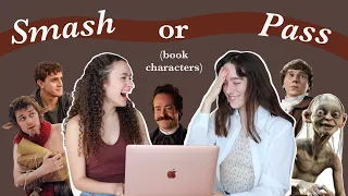 Smash or Pass: Book Characters (we have questionable taste)
