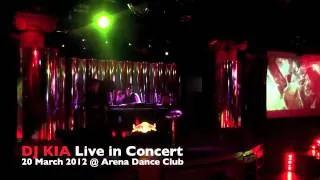 DJ Kia Live 20 March 2012 @ Arena Dance Club (Kiev , Ukraine)