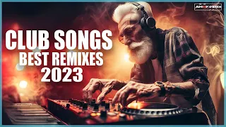 Dj Club Mix 2023 - Mashups & Remixes of Popular Songs 2023 🔥 New Dance Club Mix 2023 🔥 Best Dj Remix