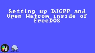 Setting Up DJGPP and Open Watcom Inside Of FreeDOS