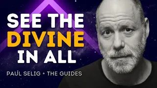 Paul Selig Channeling the GUIDES | Lifting Humanity ABOVE FEAR & into the KINGDOM