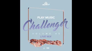 King Macarella - Play Music Challenger Vol.45 (Live Mix part 1)