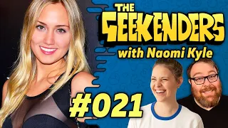 The Geekenders - Episode 21: Naomi Kyle Is Here To Start The Weekend!