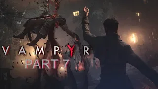 Vampyr - Gameplay/Walkthrough - Part 7 | GTX 1070 (1080p/Ultra)