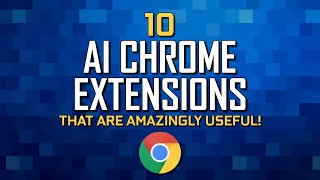 10 AI Chrome Extensions That Are Amazingly Useful!