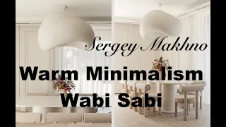 From Warm Minimalist to Modern Wabi Sabi Interior Design by Sergey Makhno