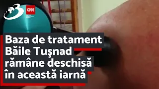 Baza de tratament Băile Tuşnad rămâne deschisă în această iarnă