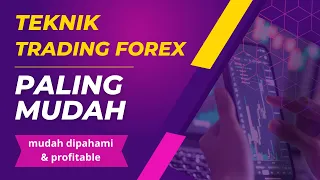 INILAH TEKNIK TRADING FOREX PALING MUDAH & PROFITABLE