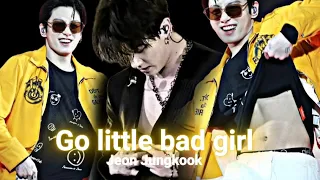 Jungkook fmv _ Go little bad girl