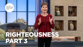 Righteousness - Part 3 | Joyce Meyer | Enjoying Everyday Life