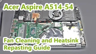 Acer Aspire 5 A514-54 - Fan Cleaning and Heatsink Repasting Guide