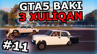 [GTA5 BAKI] 3 NƏFƏR DAĞ DƏRƏ ŞƏHƏR HOQQA - #11 Azərbaycanca