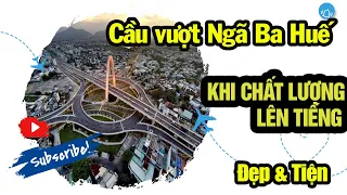 Vẻ đẹp cây Cầu Vượt Ngã Ba Huế Đà nẵng - Công trình xây dựng đạt giải về chất lượng