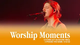 Worship Moments | O Come Let Us Adore Him x O Praise The Name  - Hillsong UNITED | Journey Church