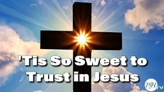 'Tis So Sweet to Trust in Jesus Official Music Video - Praise and Harmony