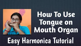 mouth organ|tutorial|notation|lesson|use of tongue|easy harmonica tutorial|