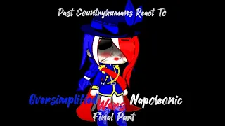 Past Countryhumans React To... || Final (P5) || Oversimplified Napoleonic Wars || CH || read desc